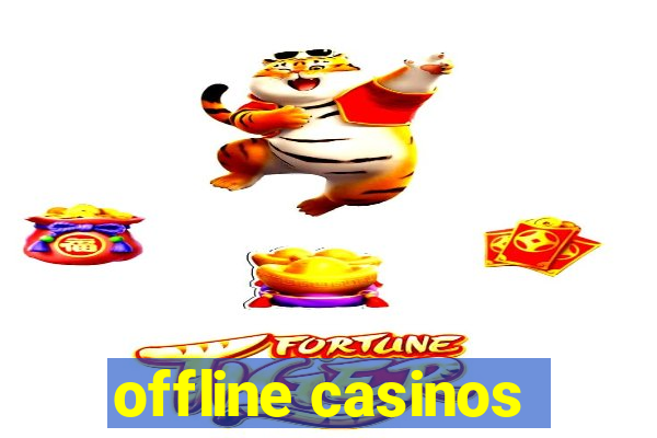 offline casinos