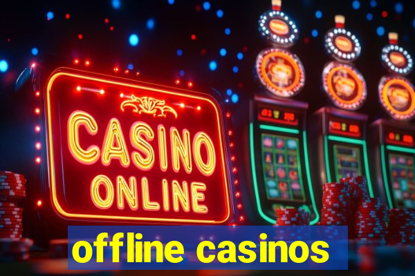 offline casinos