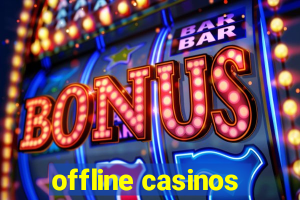 offline casinos