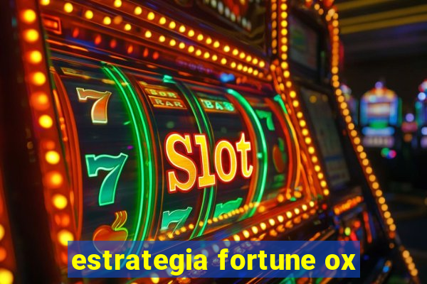 estrategia fortune ox