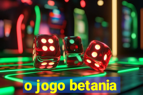 o jogo betania