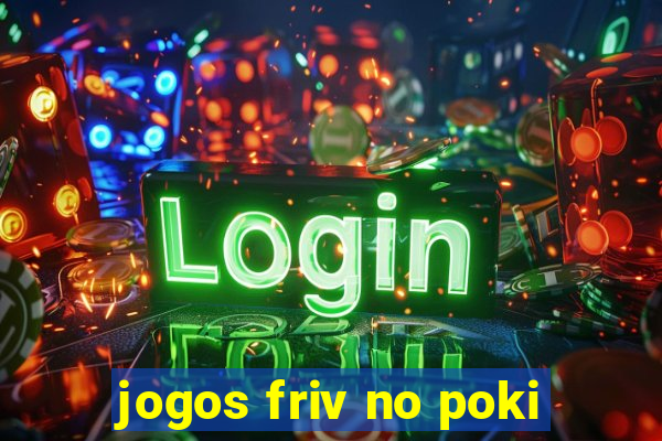 jogos friv no poki