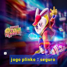 jogo plinko 茅 seguro