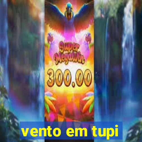 vento em tupi