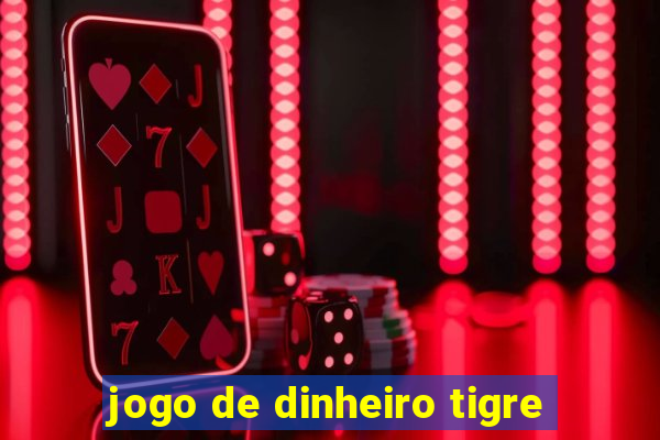 jogo de dinheiro tigre