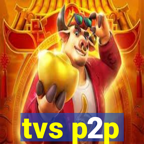 tvs p2p