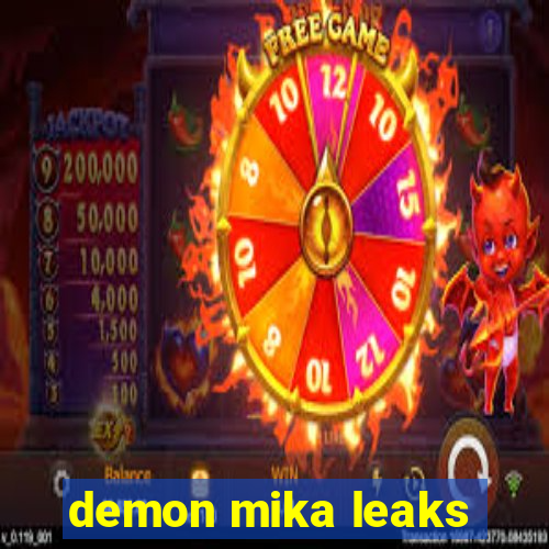 demon mika leaks