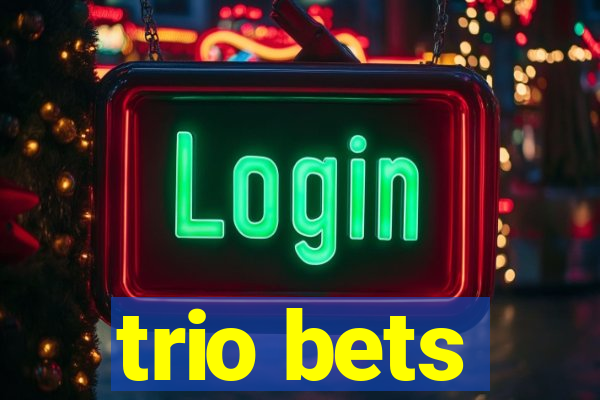 trio bets