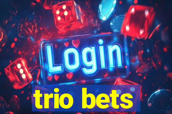 trio bets