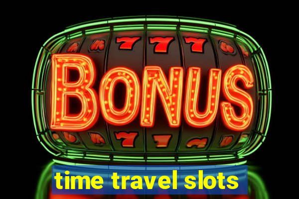 time travel slots