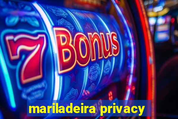 mariladeira privacy