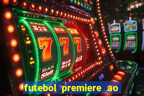 futebol premiere ao vivo gratis