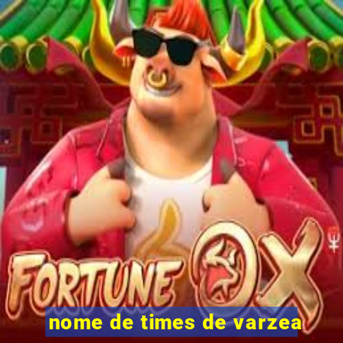 nome de times de varzea