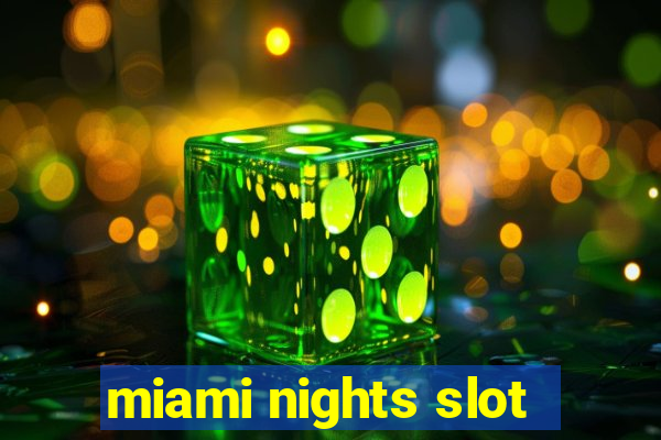 miami nights slot