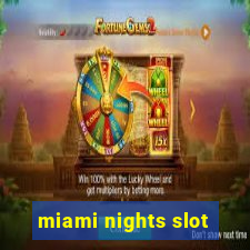 miami nights slot