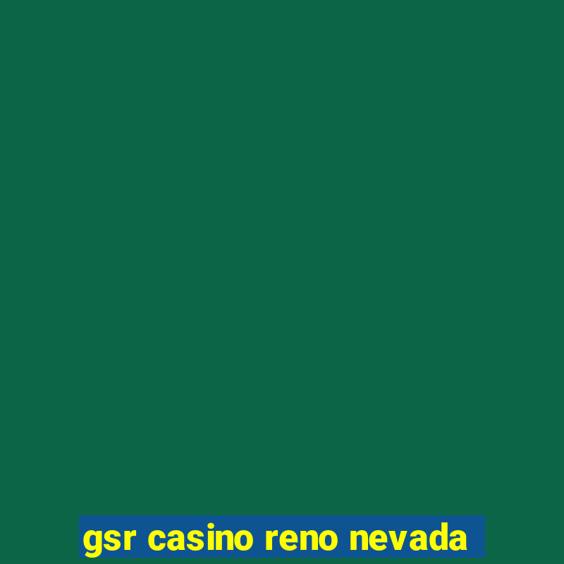 gsr casino reno nevada