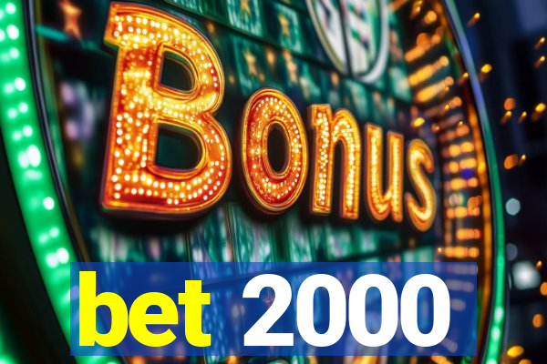 bet 2000