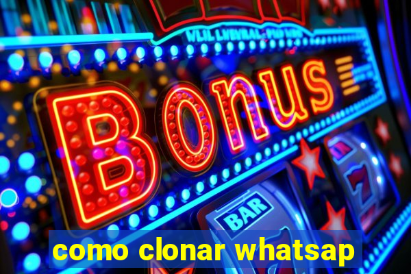 como clonar whatsap