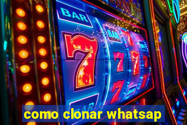 como clonar whatsap