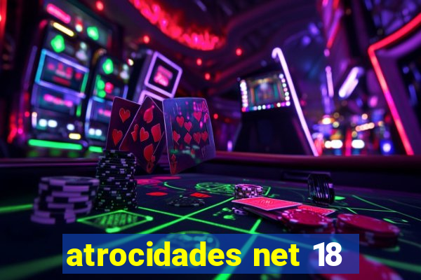 atrocidades net 18