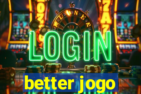 better jogo