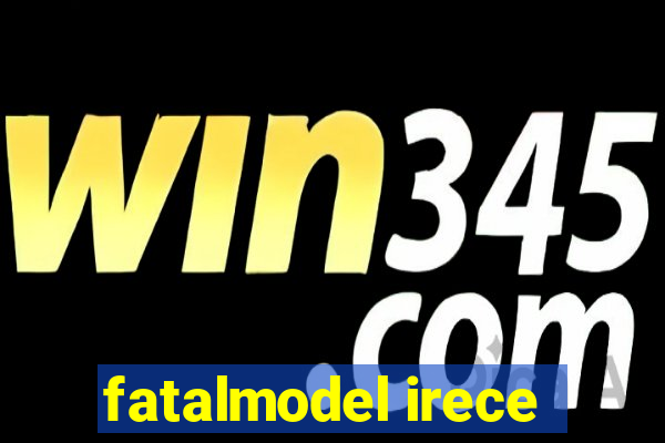 fatalmodel irece