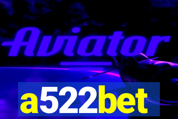 a522bet