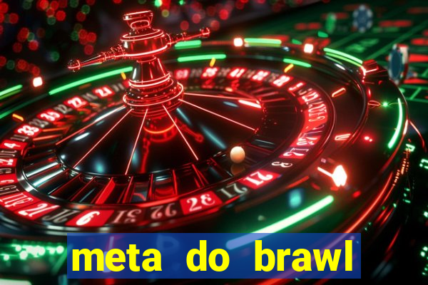 meta do brawl stars 2024