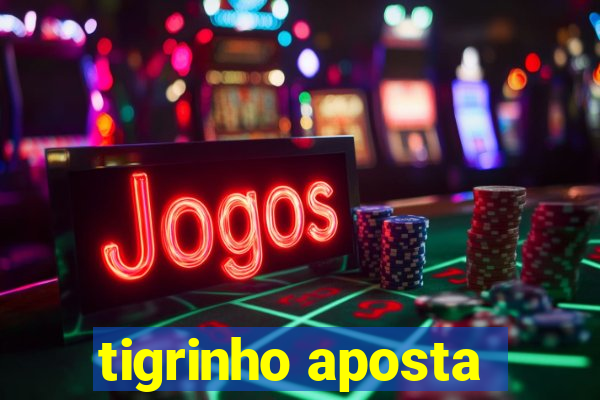 tigrinho aposta