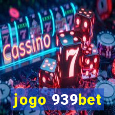 jogo 939bet