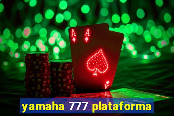 yamaha 777 plataforma