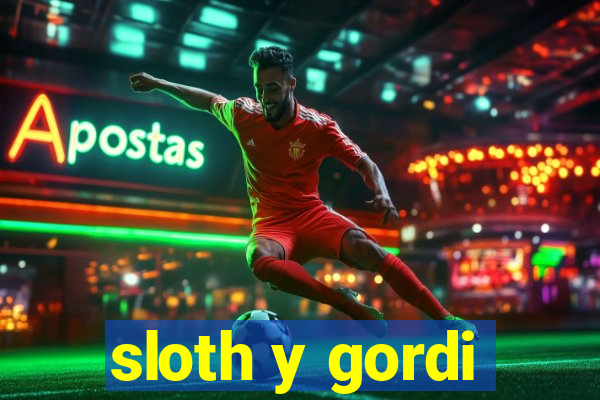 sloth y gordi