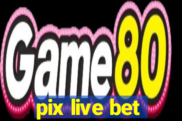 pix live bet