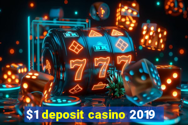 $1 deposit casino 2019