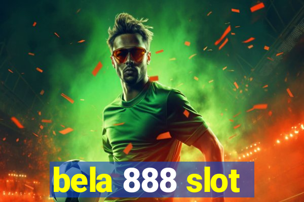 bela 888 slot