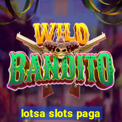 lotsa slots paga