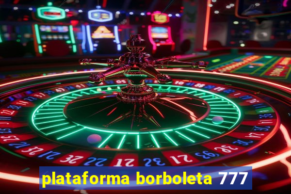 plataforma borboleta 777