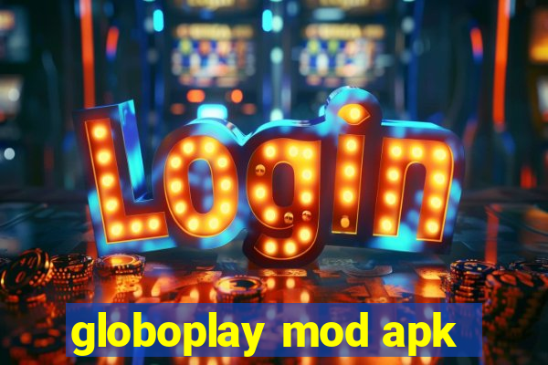 globoplay mod apk