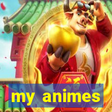 my animes