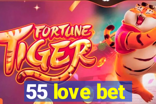 55 love bet