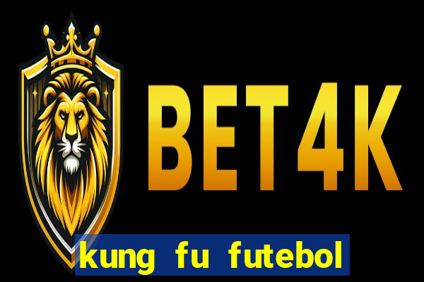 kung fu futebol clube online