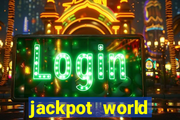 jackpot world casino games