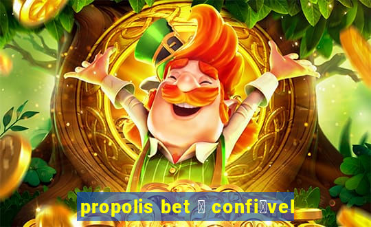 propolis bet 茅 confi谩vel