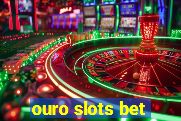 ouro slots bet