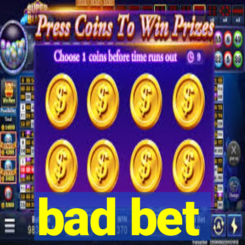 bad bet