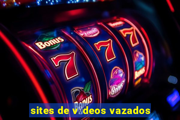 sites de v铆deos vazados