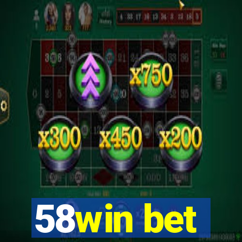 58win bet