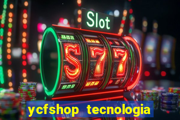 ycfshop tecnologia em ecommerce ltda jogos