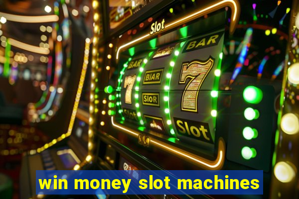 win money slot machines