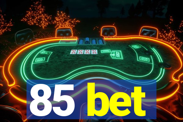 85 bet